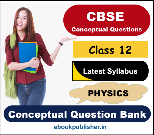 Conceptual Question Bank for CBSE Class 12 Physics