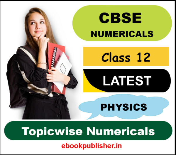 Topicwise Numerical Problems for CBSE Class 12 Physics