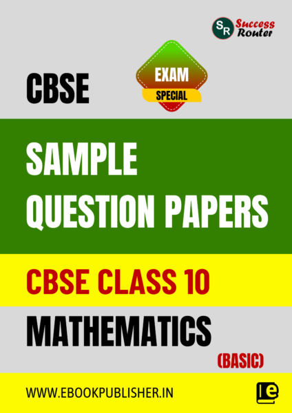 CBSE Sample Question Papers Class 10 Mathematics Basic Book (For Board Exams 2024)