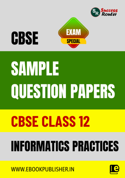 CBSE Sample Question Papers Class 12 Informatics Practices (For Board Exams 2024)