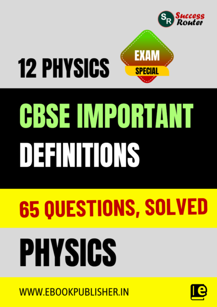 CBSE Important Definitions Class 12 Physics BOARD Exams