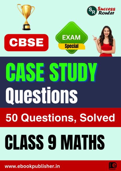 CBSE Important Case Study Questions Class 9 Maths