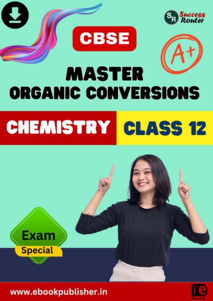 master organic conversions for cbse class 12 chemistry