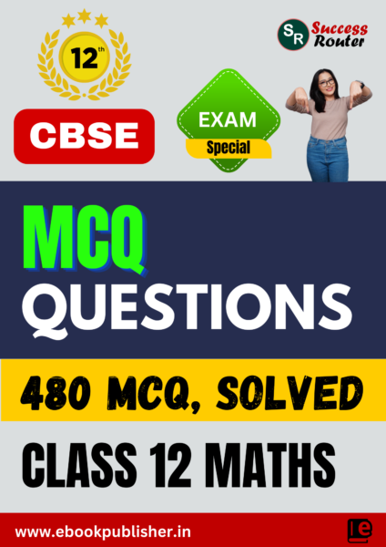 Important MCQ Questions for CBSE Class 12 Maths BOARD Exams