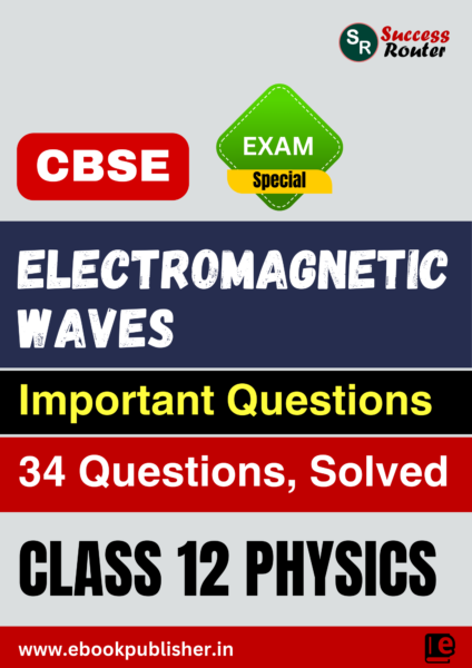 CBSE Important Questions Class 12 Physics Chapter 8 Electromagnetic Waves