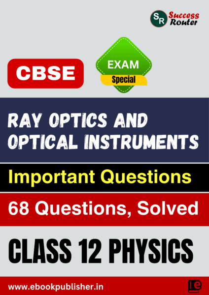 ray optics and optical instruments important questions for cbse class 12 physics