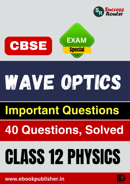 CBSE Important Questions Class 12 Physics Chapter 10 Wave Optics