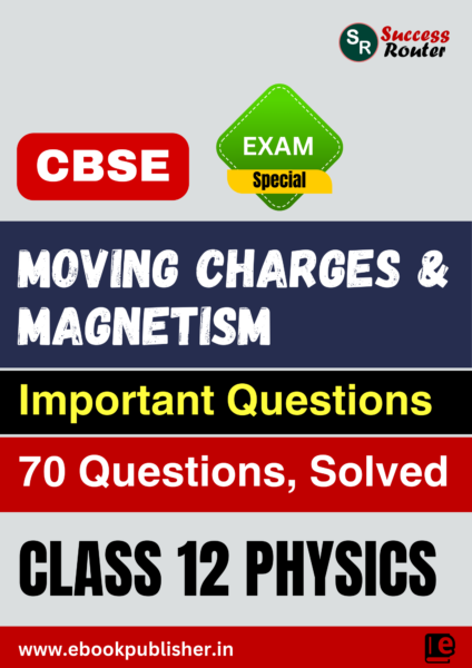 CBSE Important Questions Class 12 Physics Chapter 4 Moving Charges and Magnetism