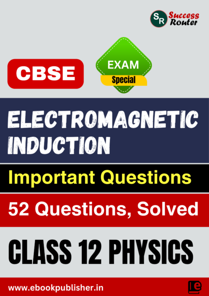 CBSE Important Questions Class 12 Physics Chapter 6 Electromagnetic Induction