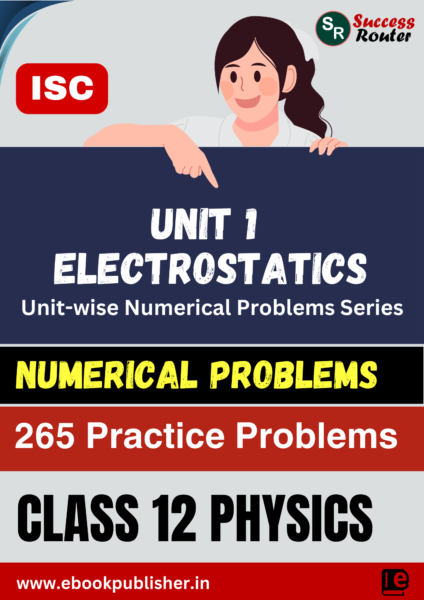 ISC Numerical Problems Class 12 Physics Unit 1 Electrostatics