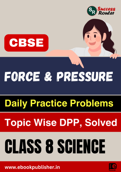 CBSE Topicwise DPP for Class 8 Science Chapter 8 Force and Pressure