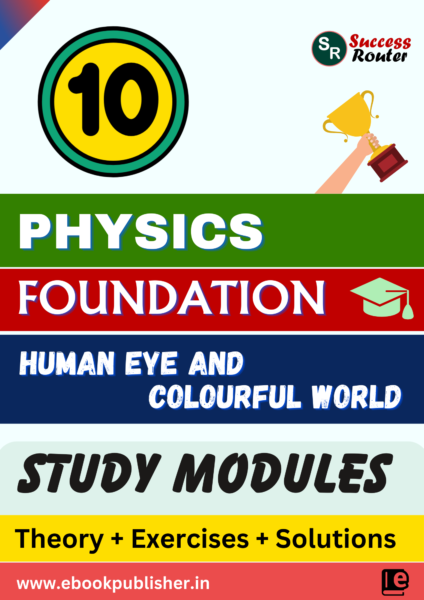 Foundation Study Material for Class 10 Physics Chapter 2 Human Eye and Colourful World