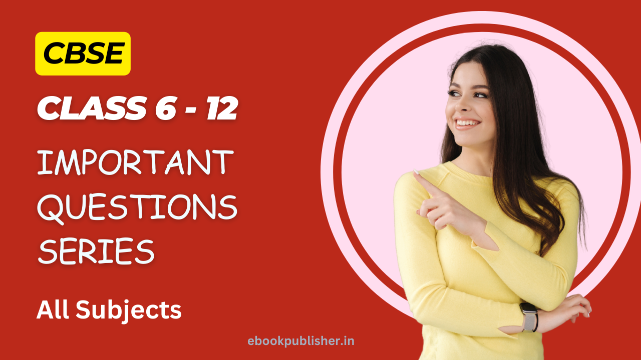 Master Your CBSE Exams with Our Important Questions for Class 6 to 12 ...