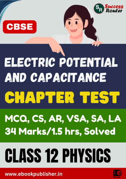 CBSE Chapter Tests Class 12 Physics Chapter 2 Electrostatic Potential and Capacitance