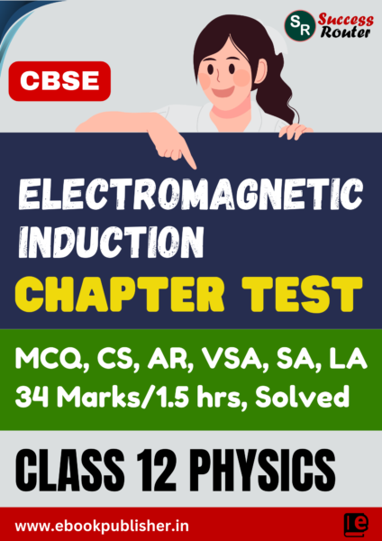 CBSE Chapter Tests Class 12 Physics Chapter 6 Electromagnetic Induction