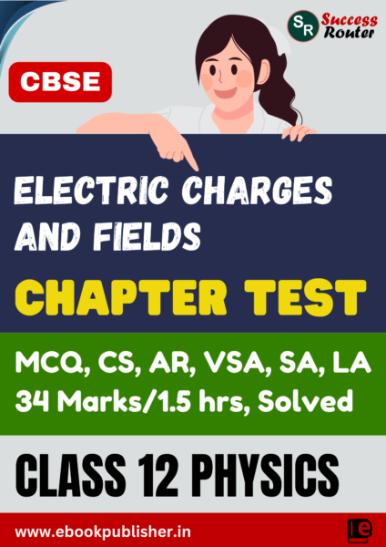CBSE Chapter Tests Class 12 Physics Chapter 1 Electric Charges and Fields