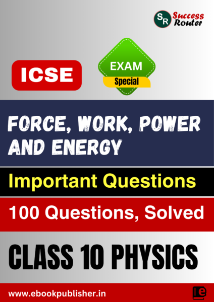 ICSE Important Questions Class 10 Physics Unit 1 Force, Work, Power and Energy