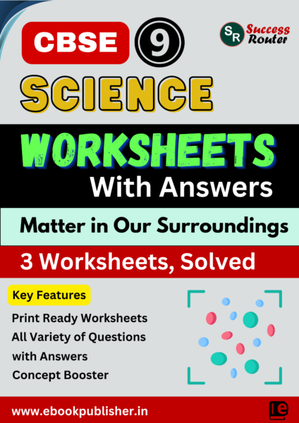 matter in our surroundings worksheets for cbse class 9 science