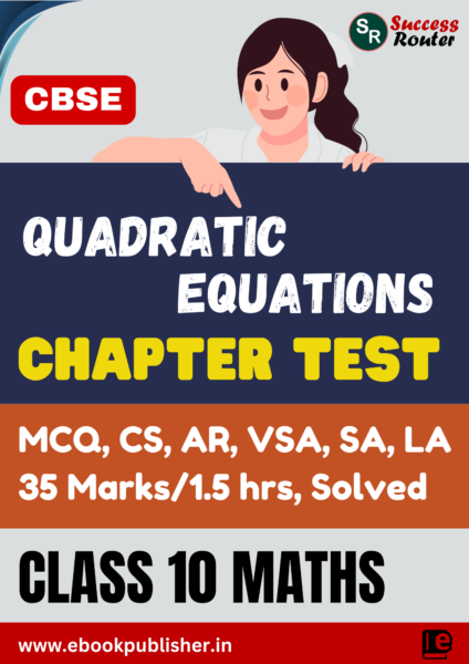 CBSE Chapter Test Class 10 Maths Chapter 4 Quadratic Equations