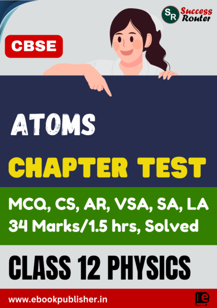 CBSE Chapter Tests Class 12 Physics Chapter 12 Atoms