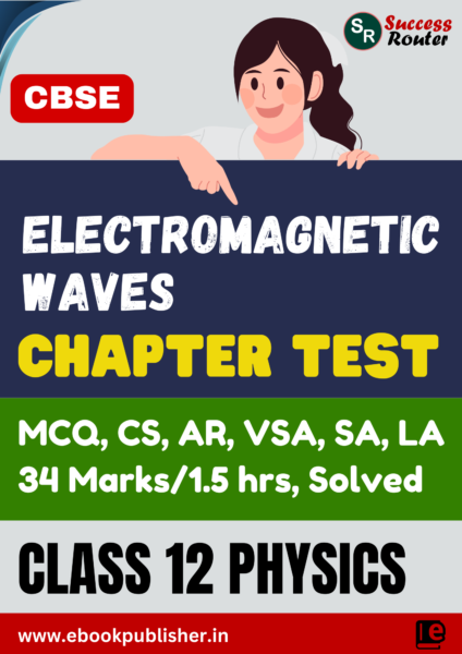 CBSE Chapter Tests Class 12 Physics Chapter 8 Electromagnetic Waves