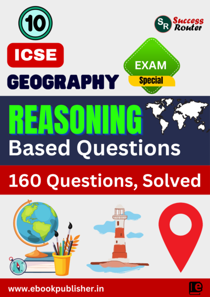 ICSE Reasoning Based Questions Class 10 Geography BOARD Exams