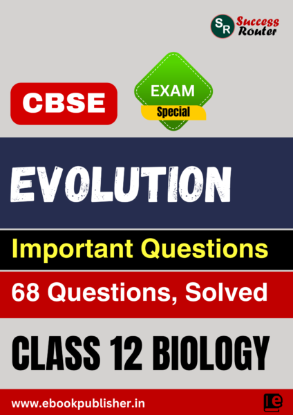 CBSE Important Questions Class 12 Biology Chapter 6 Evolution