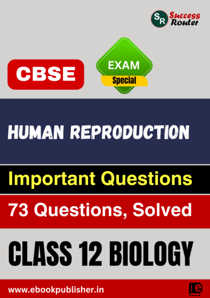 CBSE Important Questions Class 12 Biology Chapter 2 Human Reproduction