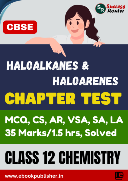 CBSE Chapter Test Class 12 Chemistry Chapter 6 Haloalkanes and Haloarenes