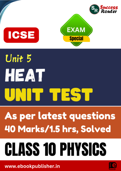 ICSE Unit Test Class 10 Physics Unit 5 Heat