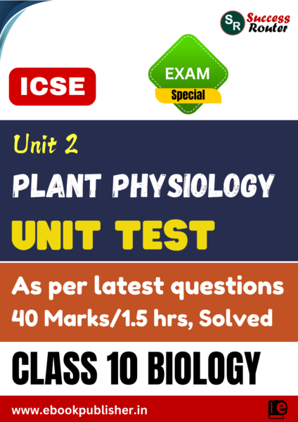 ICSE Unit Test Class 10 Biology Unit 2 Plant Physiology