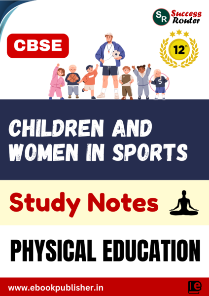 Physical Education Notes for CBSE Class 12 Chapter 2 Children and Women in Sports