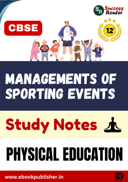 Physical Education Notes for CBSE Class 12 Chapter 1 Management of Sporting Events