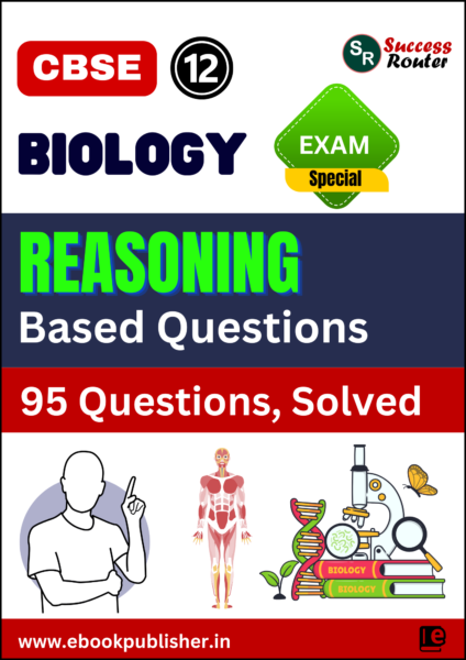 CBSE Reasoning Based Questions Class 12 Biology BOARD Exams