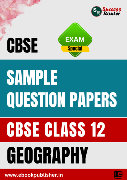 CBSE Sample Question Papers Class 12 Geography (For Board Exams 2025)