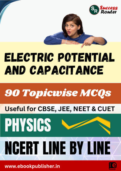 NCERT Line by Line Class 12 Physics Chapter 2 Electrostatic Potential and Capacitance