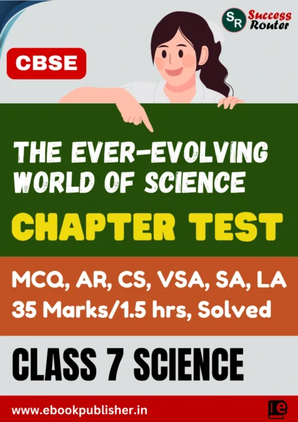 CBSE Chapter Test Class 7 Science Chapter 1 The Ever-Evolving World of Science