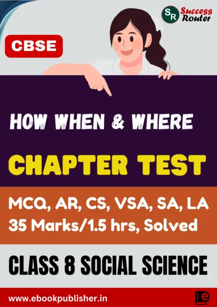 CBSE Chapter Test Class 8 Social Science Chapter 1 How When and Where
