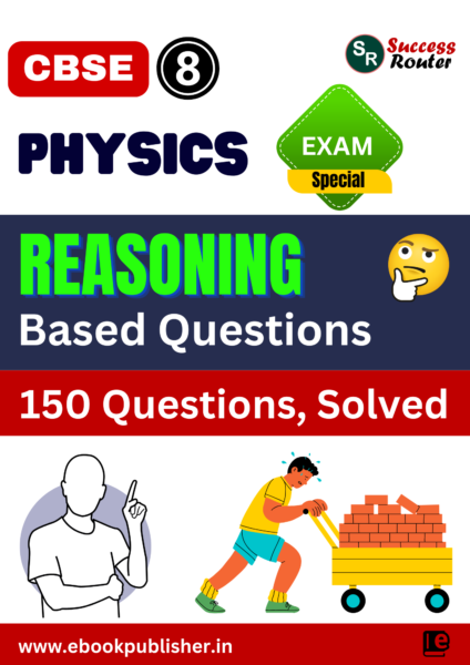 CBSE Reasoning Based Questions Class 8 Physics BOARD Exams