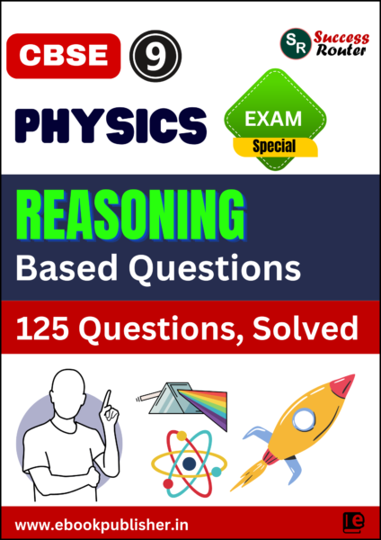 CBSE Reasoning Based Questions Class 9 Physics BOARD Exams