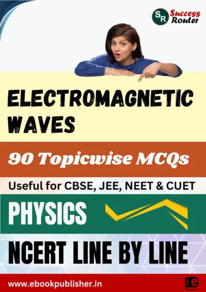 NCERT Line by Line Class 12 Physics Chapter 8 Electromagnetic Waves