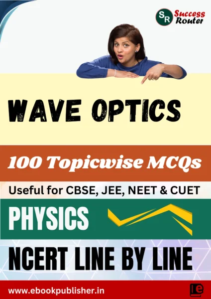 NCERT Line by Line Class 12 Physics Chapter 10 Wave Optics