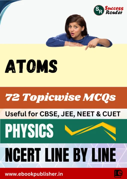 NCERT Line by Line Class 12 Physics Chapter 12 Atoms