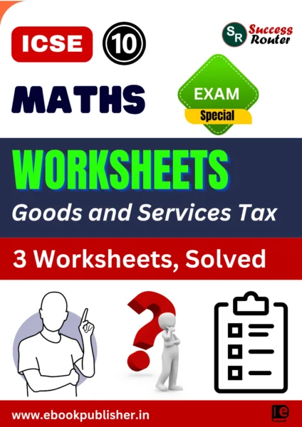Goods and Services Tax Worksheets for ICSE Class 10 Maths