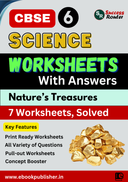 CBSE Worksheets for Class 6 Science Chapter 11 Nature’s Treasures