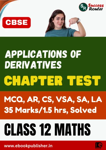 CBSE Chapter Test Class 12 Maths Chapter 6 Applications of Derivatives