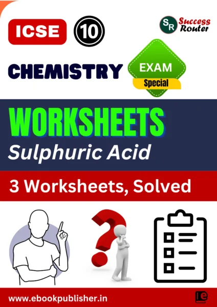 ICSE Worksheets Class 10 Chemistry Chapter 11 Study of Compounds – Sulphuric Acid