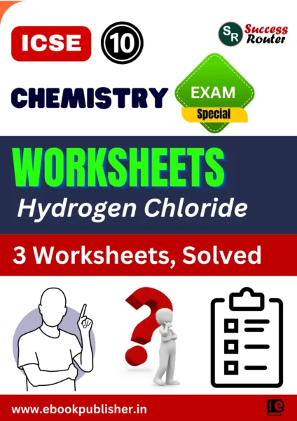 ICSE Worksheets Class 10 Chemistry Chapter 8 Study of Compounds – Hydrogen Chloride
